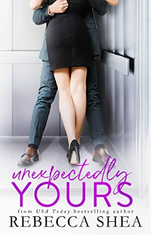 Unexpectedly Yours by Rebecca Shea
