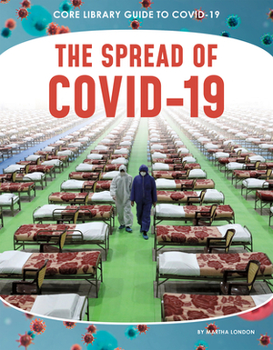 The Spread of Covid-19 by Martha London