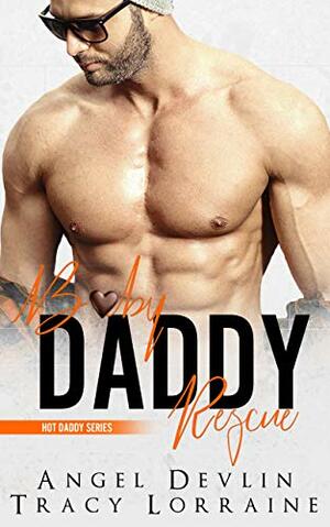 Baby Daddy Rescue by Angel Devlin, Tracy Lorraine