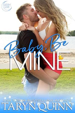 Baby, Be Mine: A Surprise Baby Age Gap Romantic Comedy by Taryn Quinn