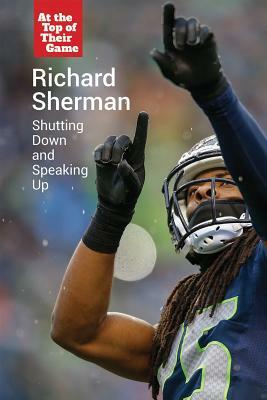 Richard Sherman: Shutting Down and Speaking Up by Ruth Bjorklund