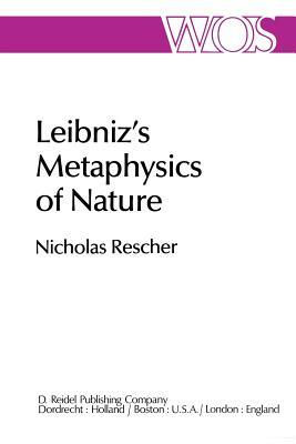 Leibniz's Metaphysics of Nature: A Group of Essays by N. Rescher