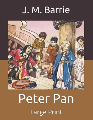 Peter Pan: Large Print by J.M. Barrie