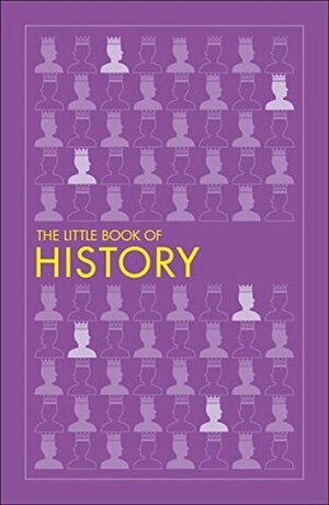 The Little Book of History by Philip Wilkinson, Sally Regan, Philip Parker, Thomas Cussans, Reg Grant, Joel Levy