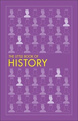 The Little Book of History by Philip Parker, Sally Regan, Thomas Cussans, Reg Grant, Joel Levy, Philip Wilkinson