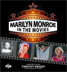 Marilyn Monroe in the Movies: A Retrospective by Timothy Knight