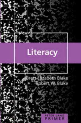 Literacy Primer by Robert W. Blake, Brett Elizabeth Blake