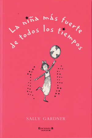 La nina mas fuerte de todos los tiempos by Sally Gardner, Elisa Sonia Tapia Sánchez