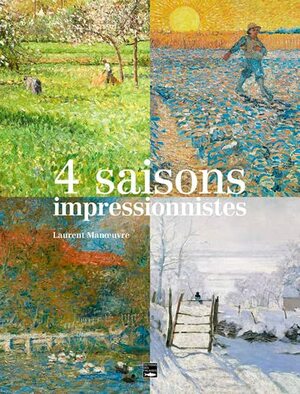 4 saisons impressionistes by Laurent Manoeuvre