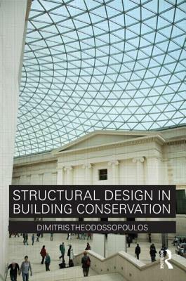 Structural Design in Building Conservation by Dimitris Theodossopoulos