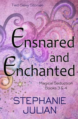 Ensnared and Enchanted by Stephanie Julian