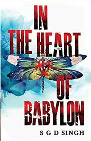 In the Heart of Babylon by S.G.D. Singh