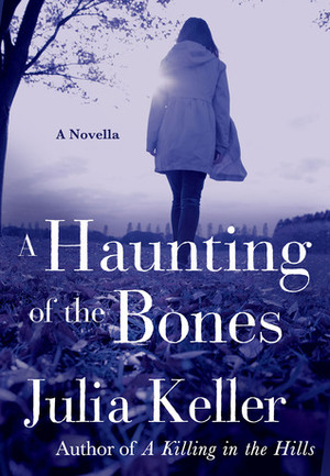 A Haunting of the Bones by Julia Keller