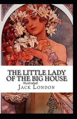 The Little Lady of the Big House Illustrated by Jack London