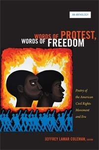 Words of Protest, Words of Freedom: Poetry of the American Civil Rights Movement and Era by Jeffrey Lamar Coleman