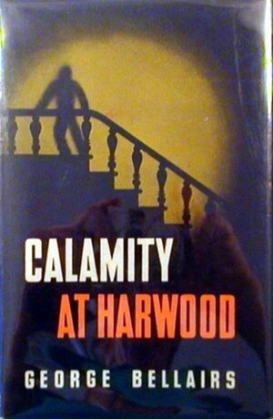 Calamity at Harwood by George Bellairs