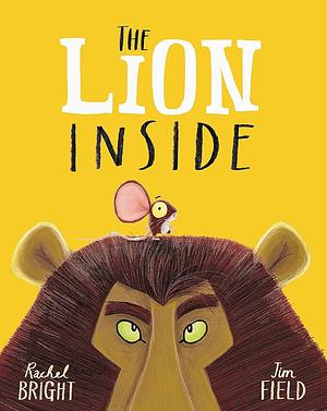 The Lion Inside by Rachel Bright, Jim Field