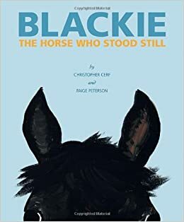 Blackie, The Horse Who Stood Still by Christopher Cerf