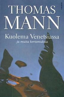 Kuolema Venetsiassa ja muita kertomuksia by Thomas Mann