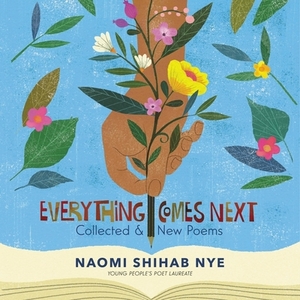 Everything Comes Next: Collected and New Poems by 