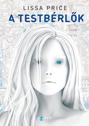 A testbérlők by Lissa Price