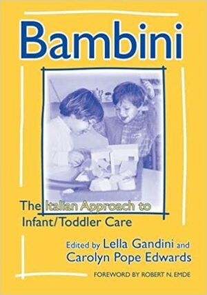 Bambini: The Italian Approach to Infant/Toddler Care by Lella Gandini, Carolyn Edwards
