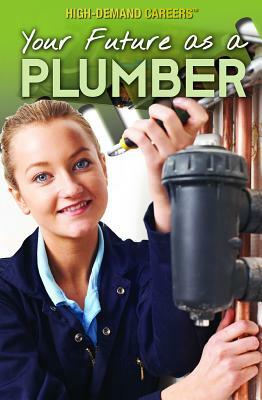 Your Future as a Plumber by Rachel Given-Wilson, Simone Payment