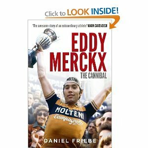 Eddy Merckx: The Cannibal by Daniel Friebe