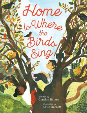 Home Is Where the Birds Sing by Katie Harnett, Cynthia Rylant