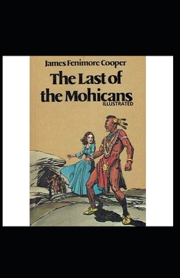 The Last of the Mohicans Illustrated by James Fenimore Cooper