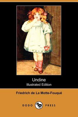 Undine (Illustrated Edition) (Dodo Press) by Friedrich de la Motte Fouqué