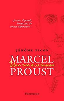 Marcel Proust: Une vie à s'écrire (LITTERATURE ET) by Jérôme Picon