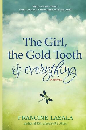 The Girl, The Gold Tooth, and Everything by Francine LaSala
