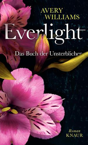 Everlight: Das Buch der Unsterblichen by Avery Williams