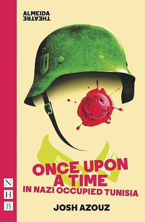 Once Upon a Time in Nazi Occupied Tunisia by Josh Azouz