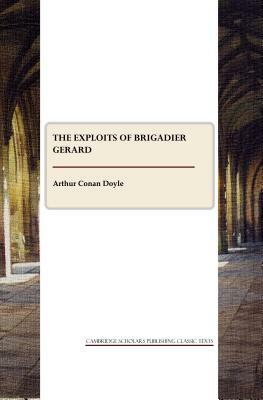 The Exploits of Brigadier Gerard by Arthur Conan Doyle