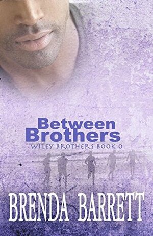 Between Brothers (Wiley Brothers Book 0) by Brenda Barrett