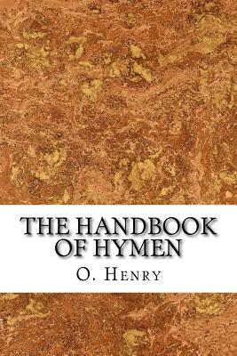 The Handbook of Hymen by O. Henry