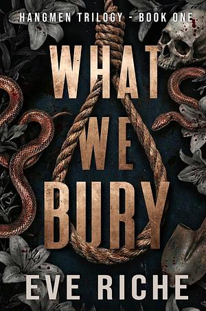 What We Bury by Eve Riche