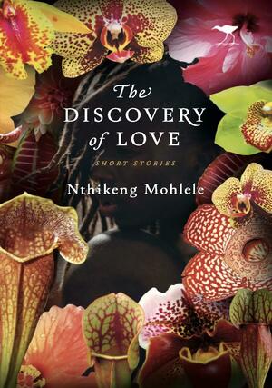 The Discovery of Love by Nthikeng Mohlele