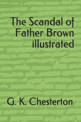 The Scandal of Father Brown illustrated by G.K. Chesterton