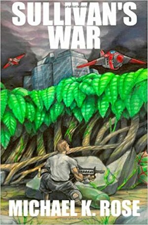 Sullivan's War: The Complete Adventure by Michael K. Rose
