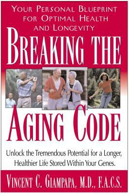 Breaking the Aging Code: Maximizing Your DNA Function for Optimal Health and Longevity by Miryan Ehrlich Williamson, Vincent Giampapa