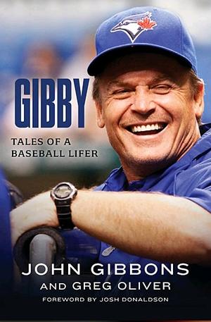 Gibby: Tales of a Baseball Lifer by John Gibbons
