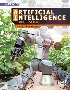 Artificial Intelligence and Work: 4D an Augmented Reading Experience by Alicia Z. Klepeis