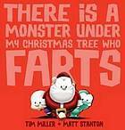 There Is a Monster Under My Christmas Tree Who Farts by Matt Stanton, Tim Miller