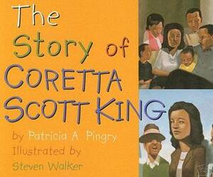 The Story of Coretta Scott King by Steven Walker, Patricia A. Pingry