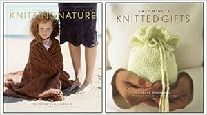 Knitting Nature / Last-Minute Knitted Gifts Two-Pack by Joelle Hoverson, Norah Gaughan