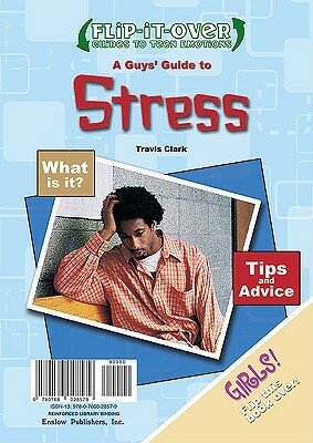 A Guys' Guide to Stress/A Girls' Guide to Stress by Annie Belfield, Travis Clark