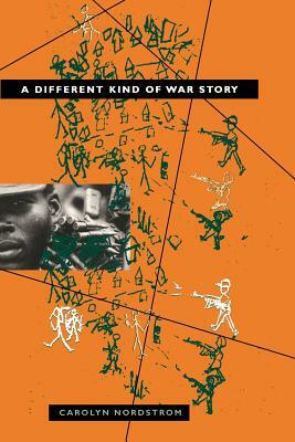 A Different Kind of War Story by Carolyn Nordstrom